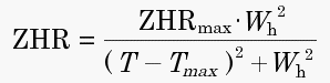 ZHR=ZHRmax*Wh2/((T-Tmax)2+Wh2)