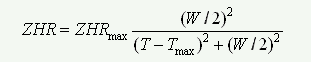 ZHR=ZHRmax*(W/2)^2/((T-Tmax)^2+(W/2)^2)